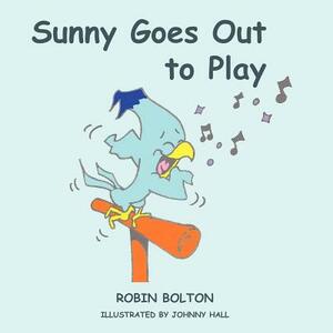 Sunny Goes Out to Play by Robin Bolton
