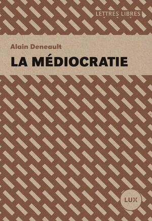 La médiocratie by Alain Deneault