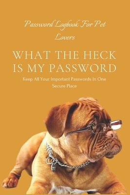 What the Heck Is My Password: An alphabetically organized pocket size premium password logbook matching your aesthetic sense. It has table of conten by Waqar Ahmed, Shaz Books