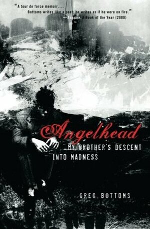 Angelhead: My Brother's Descent into Madness by Greg Bottoms
