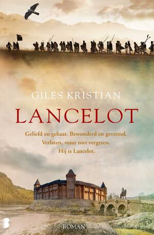 Lancelot: Geliefd en gehaat. Bewonderd en gevreesd. Verlaten, maar niet vergeten. Hij is Lancelot. by Giles Kristian