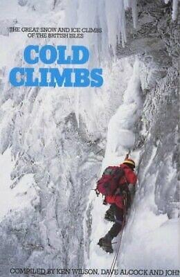 Cold Climbs: The Great Snow and Ice Climbs of the British Isles by Dave Alcock, John Barry, Ken Wilson