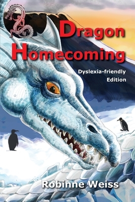 Dragon Homecoming--Dyslexia-friendly Edition by Robinne Weiss