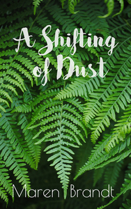A Shifting of Dust by Maren Brandt