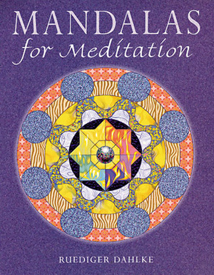 Mandalas for Meditation by Ruediger Dahlke