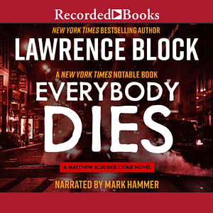 Everybody Dies by Lawrence Block