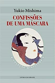 Confissões de Uma Máscara by Yukio Mishima
