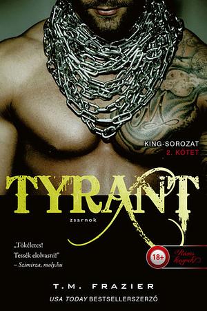 Tyrant ​– Zsarnok  by T.M. Frazier