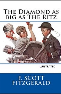 The Diamond as Big as the Ritz Illustrated by F. Scott Fitzgerald