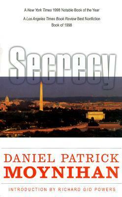 Secrecy: The American Experience by Daniel Patrick Moynihan, Richard Gid Powers