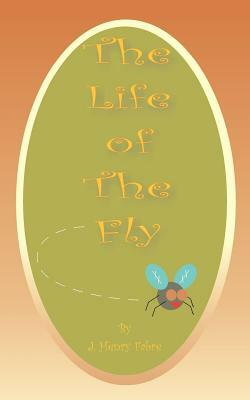 The Life of the Fly by Jean-Henri Fabre