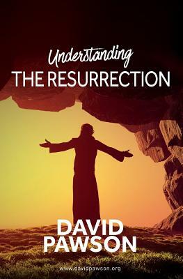 UNDERSTANDING The Resurrection by David Pawson