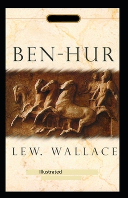 Ben-Hur Illustrated by Lew Wallace