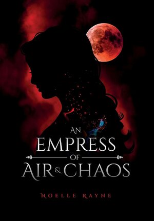An Empress of Air and Chaos by Noelle Rayne