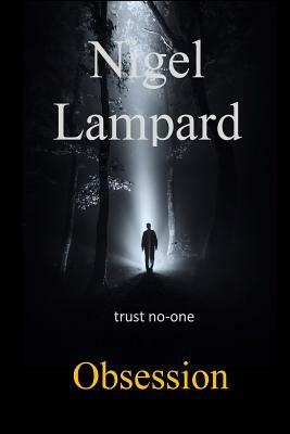 Obsession: trust no-one by Nigel Lampard