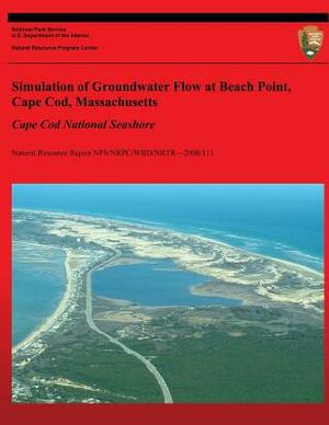 Simulation of Groundwater Flow at Beach Point, Cape Cod, Massachusetts: Cape Cod National Seashore by Larry Martin