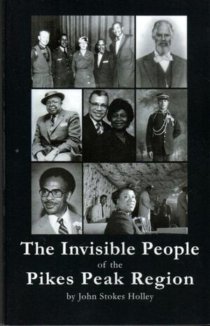 The Invisible People of the Pikes Peak Region: An African-American Chronicle by Takiyah Jemison, John Stokes Holley, Heather Jordan