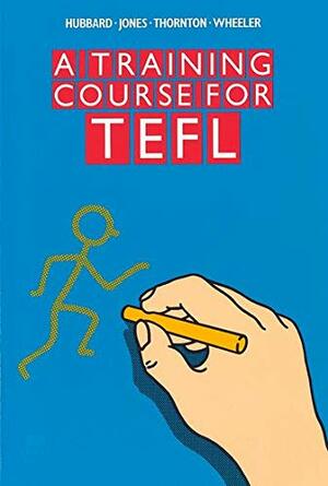 A Training Course for Tefl by Rod Wheeler, Barbara Thornton, Hywel R. Jones, Peter Hubbard