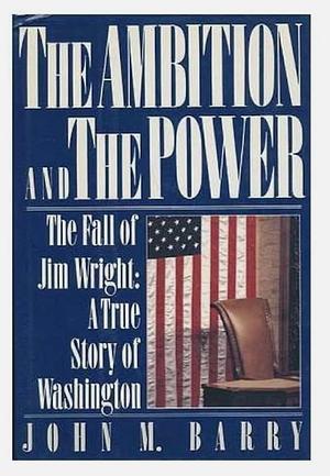 The Ambition and the Power by John M. Barry