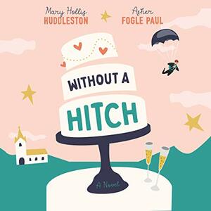Without a Hitch by Mary Hollis Huddleston, Asher Fogle Paul