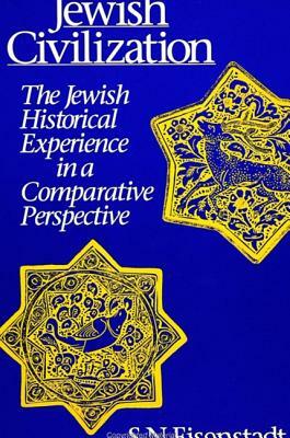 Jewish Civilization: The Jewish Historical Experience in a Comparative Perspective by Shmuel N. Eisenstadt