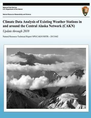 Climate Data Analysis of Existing Weather Stations in around the Central Alaska Network (CAKN) Update through 2010 by National Park Service
