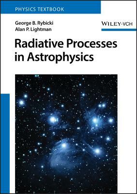 Radiative Processes in Astrophysics by Alan P. Lightman, George B. Rybicki