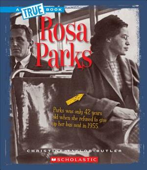 Rosa Parks (a True Book: Biographies) by Christine Taylor-Butler