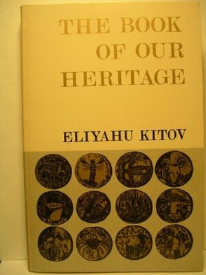 The Book of Our Heritage: The Jewish Year and Its Days of Significance by Eliyahu Kitov