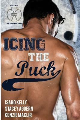 Icing the Puck by Kenzie Maclir, Stacey Agdern, Isabo Kelly