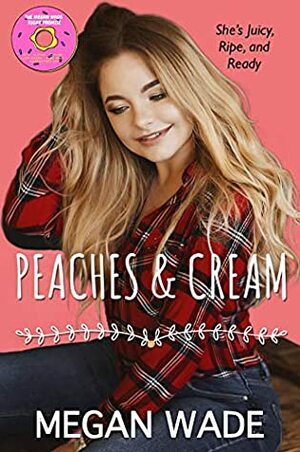 Peaches & Cream (Sweet Curves #9) by Megan Wade