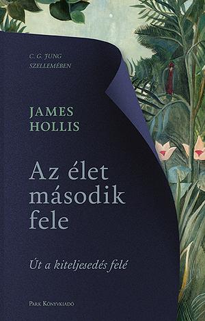 Az élet második fele: Út a kiteljesedés felé by James Hollis