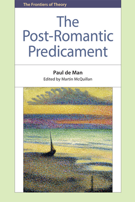 The Post-Romantic Predicament by Paul de Man