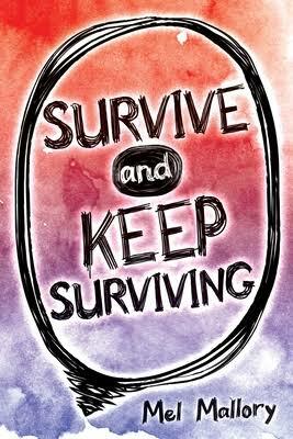 Survive and Keep Surviving by Mel Mallory