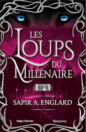 Les Loups du Millénaire - Tome 5 by Sapir A. Englard