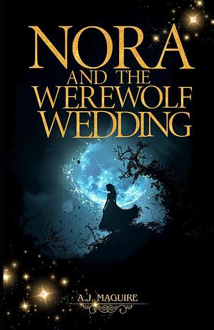 Nora and the Werewolf Wedding  by A. J. Maguire