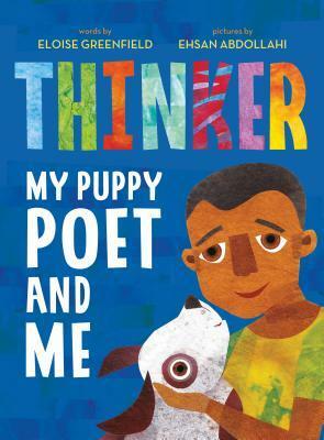Thinker: My Puppy Poet and Me by Ehsan Abdollahi, Eloise Greenfield