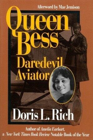 Queen Bess: Daredevil Aviator by Doris L. Rich