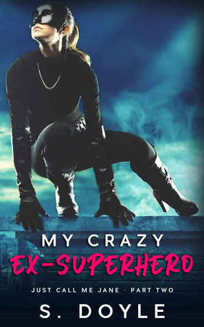 My Crazy Ex-Superhero by S. Doyle