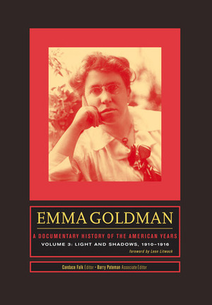 Emma Goldman: A Documentary History of the American Years, Volume 3: Light and Shadows, 1910–1916 by Candace Falk