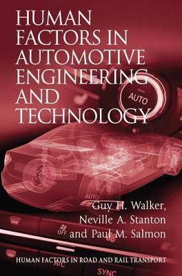 Human Factors in Automotive Engineering and Technology by Guy H. Walker, Neville A. Stanton