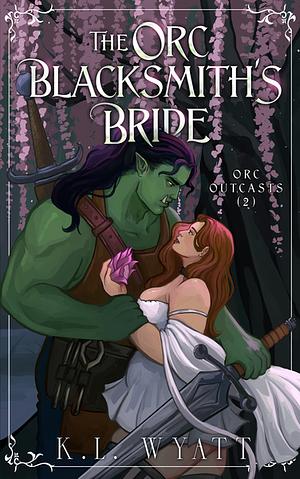 The Orc Blacksmith's Bride by K.L. Wyatt