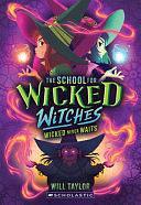 The School for Wicked Witches #2 by Will Taylor