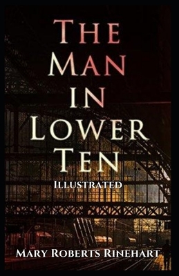 The Man in Lower Ten: Illustrated by Mary Roberts Rinehart