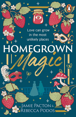 Homegrown Magic: A cosy, queer friends-to-lovers fantasy romance - the perfect found family and cottagecore delight! by Rebecca Podos, Jamie Pacton