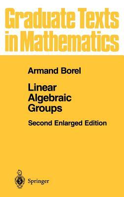 Linear Algebraic Groups by Armand Borel