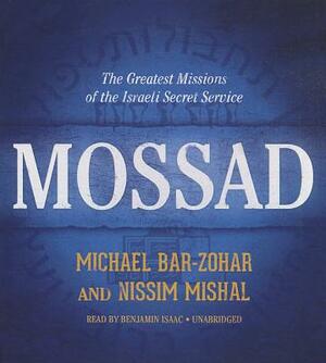 Mossad: The Greatest Missions of the Israeli Secret Service by Nissim Mishal, Michael Bar-Zohar