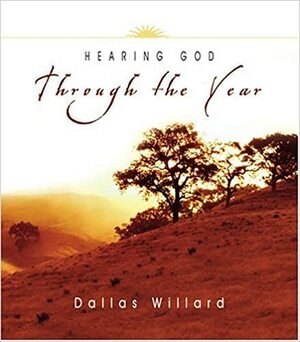 Hearing God Through the Year: The Gospel from Everywhere to Everyone by Jan Johnson, Dallas Willard