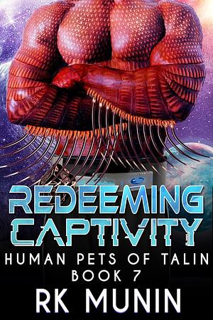 Redeeming Captivity by RK Munin