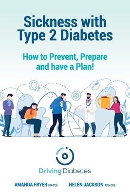 Sickness & Type 2 Diabetes: How to Prevent, Prepare and have a Plan! by Helen Jackson, Amanda Fryer